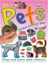 My Pets Sticker Activity Book: Play and Learn with Stickers My Pets Sticker Activity Book: Play and Learn with Stickers