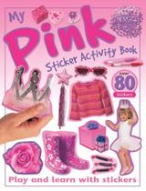 My Pink Sticker Activity Book: Play and Learn with Stickers