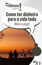 MyNews Explica: Como ter dinheiro para a vida toda MyNews Explica: Como ter dinheiro para a vida toda
