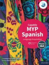 Myp spanish language acquisition capable course book - phases 3 & 4 Myp spanish language acquisition capable course book - phases 3 & 4