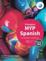 Myp spanish language acquisition emergent course book - phases 1 & 2 Myp spanish language acquisition emergent course book - phases 1 & 2