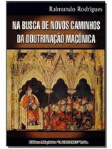 Na Busca de Novos Caminhos da Doutrinação Maçônica Na Busca de Novos Caminhos da Doutrinação Maçônica