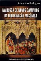 Na Busca de Novos Caminhos da Doutrinacao Maconica Na Busca de Novos Caminhos da Doutrinacao Maconica