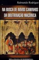 Na busca de novos caminhos da doutrinaçao maçonica Na busca de novos caminhos da doutrinaçao maçonica