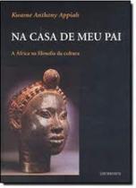Na casa de meu pai - a africa na filosofia da cultura - Contraponto Na casa de meu pai - a africa na filosofia da cultura - Contraponto