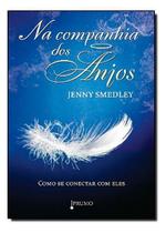 Na Companhia Dos Anjos - Como Se Conectar Com Eles Na Companhia Dos Anjos - Como Se Conectar Com Eles
