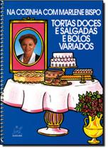 Na Cozinha com Marlene Bispo: Tortas, Doces e Salgadas, e Bolos Variados