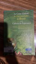 Na crise global, as oportunidades do Brasil e a cultura da esperança Na crise global, as oportunidades do Brasil e a cultura da esperança