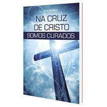 Na cruz de cristo somos curados - ironi spuldaro - Canção nova