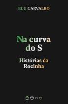 Na Curva do S: Histórias da Rocinha - TODAVIA EDITORA