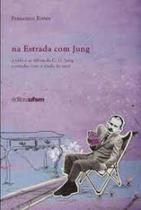 Na Estrada com Jung: A Vida e as Ideias de C. G. Jung Contadas com a Ajuda do Tarô - UFSM