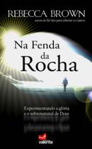 Na Fenda da Rocha, Rebecca Brown - Valente