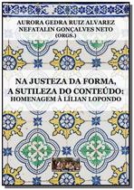 Na justeza da forma, a sutileza do conteudo - CLUBE DE AUTORES