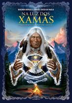 Na Luz Dos Xamãs - Toques Espirituais Da Sabedoria Xamânica Na Luz Dos Xamãs - Toques Espirituais Da Sabedoria Xamânica