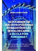 Na sociedade em que os profissionais do magistério são desvalorizados, a escola pode funcionar - SCORTECCI