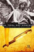 Na terra dos homens: contos ditos a um deus surdo - ALMEDINA BRASIL Na terra dos homens: contos ditos a um deus surdo - ALMEDINA BRASIL