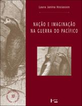 Nação e imaginaçao na guerra do pacífico - EDUSP Nação e imaginaçao na guerra do pacífico - EDUSP