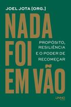 Nada Foi Em Vão - Propósito, Resiliência E O Poder De Recomeçar