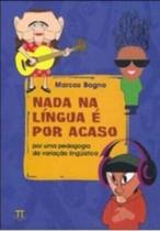 Nada Na Língua É Por Acaso - Por Uma Pedagogia Da Variação Lingüística - Parábola Editorial