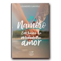 Namoro: Em Busca do Verdadeiro Amor ( Leandro Gavioli ) Namoro: Em Busca do Verdadeiro Amor ( Leandro Gavioli )