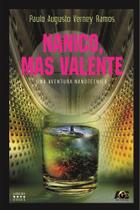 Nanico, mas Valente. Uma Aventura Nanotécnica Nanico, mas Valente. Uma Aventura Nanotécnica