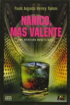 Nanico, mas Valente. Uma Aventura Nanotécnica Nanico, mas Valente. Uma Aventura Nanotécnica