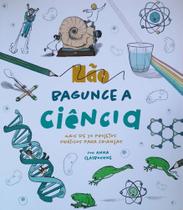 Não Bagunce A Ciência Não Bagunce A Ciência