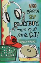 Nao basta ser playboy tem que ser dj - JOVENS ESCRIBAS