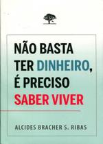 Não Basta Ter Dinheiro, É Preciso Saber Viver - Success for You
