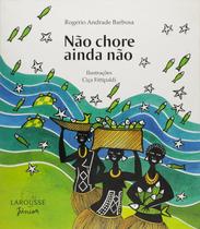 Nao Chore Ainda Nao Nao Chore Ainda Nao