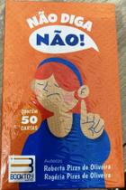 Nao diga nao ! contem 50 cartas -