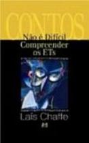 Não é difícil compreender os ETs, contos de Lais Chaffe