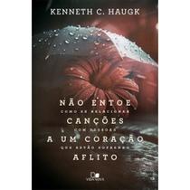 Não Entoe Canções A Um Coração Aflito, Kenneth C. Haugk - Vida Nova