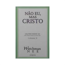 Não Eu, Mas Cristo - Watchman Nee - TESOURO ABERTO