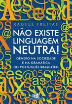 Não Existe Linguagem Neutra!: Gênero na Sociedade e na Gramática do Português Brasileiro - Contexto Técnicos