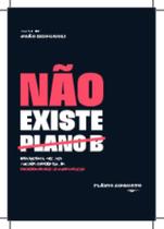 Nao Existe Plano B: Os Pilares Para Voce Viver a M Nao Existe Plano B: Os Pilares Para Voce Viver a M
