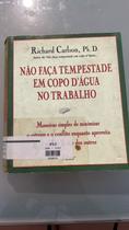 Não faça tempestade em copo d'água no trabalho Não faça tempestade em copo d'água no trabalho