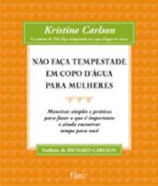 Não Faça Tempestade em Copo D'Água para Mulheres - Maneiras Simples e Práticas .... - EDITORA ROCCO