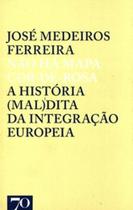 Não há mapa cor-de-rosa: a história (mal)dita da integração europeia - EDICOES 70 - ALMEDINA