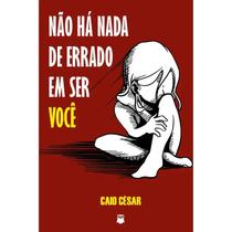Não Há Nada de Errado em Ser Você