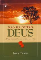 Não Há Outro Deus - Cultura Cristã