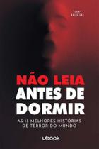 Nao leia antes de dormir: as 13 melhores historias - UBOOK Nao leia antes de dormir: as 13 melhores historias - UBOOK