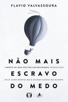 Não Mais Escravo Do Medo Liberte Se Dos Efeitos Destruidores Não Mais Escravo Do Medo Liberte Se Dos Efeitos Destruidores