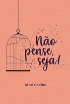Nao pense, seja!