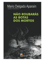 Não roubarás as botas dos mortos Não roubarás as botas dos mortos