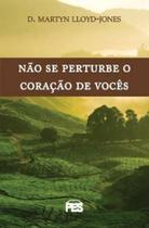 Não Se Perturbe: O Coração De Vocês