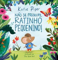 Não Se Preocupe, Ratinho Pequenino! Não Se Preocupe, Ratinho Pequenino!