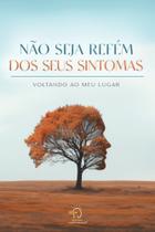 Não seja refém dos seus sintomas Não seja refém dos seus sintomas