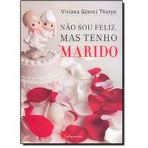 Não Sou Feliz, Mas Tenho Marido - Letraviva Não Sou Feliz, Mas Tenho Marido - Letraviva