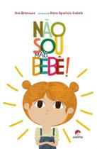 Não Sou Mais Bebê! Não Sou Mais Bebê!